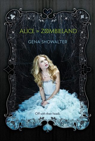 Alice In Zombieland (White Rabbit Chronicles #1) by Gena Showalter | Review