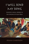 I Will Send My Song: Kammu Vocal Genres in the Singing of Kam Raw Hakan Lundstrom I Will Send My Song: Kammu Vocal Genres in the Singing of Kam Raw Hakan Lundstrom
