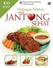 Hidangan Nikmat untuk Jantung Sehat Yayasan Jantung Indonesia Hidangan Nikmat untuk Jantung Sehat Yayasan Jantung Indonesia