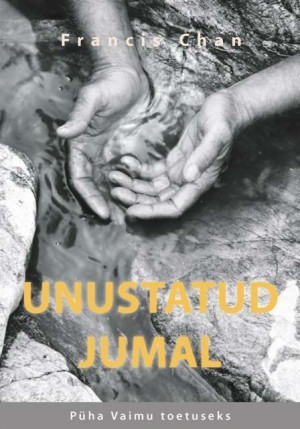 Unustatud Jumal: Püha Vaimu toetuseks Francis Chan Unustatud Jumal: Püha Vaimu toetuseks Francis Chan