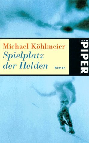 Spielplatz der Helden Michael Köhlmeier Spielplatz der Helden Michael Köhlmeier