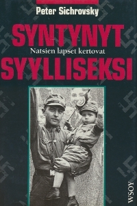 Syntynyt syylliseksi : natsien lapset kertovat Peter Sichrovsky Syntynyt syylliseksi : natsien lapset kertovat Peter Sichrovsky
