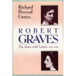 Robert Graves: The Years with Laura: 1926 1940