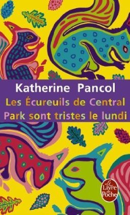Les écureuils de Central Park sont tristes le lundi (Joséphine, #3) Katherine Pancol Les écureuils de Central Park sont tristes le lundi (Joséphine, #3) Katherine Pancol