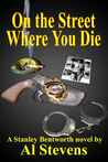 On the Street Where You Die (Stanley Bentworth, #1) On the Street Where You Die (Stanley Bentworth, #1)