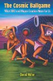 The Cosmic Ballgame What 2012 and Mayan Creation Mean for Us David Miller The Cosmic Ballgame What 2012 and Mayan Creation Mean for Us David Miller