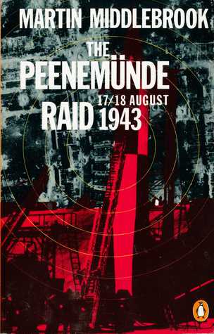 The Peenemunde Raid: The Night of 17-18 August 1943 Martin Middlebrook The Peenemunde Raid: The Night of 17-18 August 1943 Martin Middlebrook