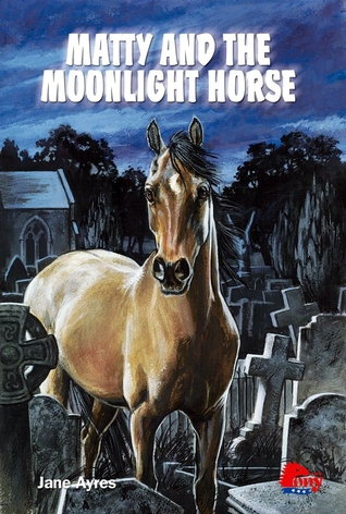 Matty and the Moonlight Horse (Matty, #1) Jane Ayres Matty and the Moonlight Horse (Matty, #1) Jane Ayres
