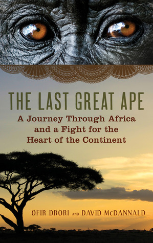 A Journey Through Africa and a Fight for the Heart of the Continent - Ofir Drori, David McDannald