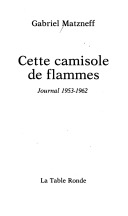 Cette camisole de flammes (Journal 1953-1962) Gabriel Matzneff Cette camisole de flammes (Journal 1953-1962) Gabriel Matzneff