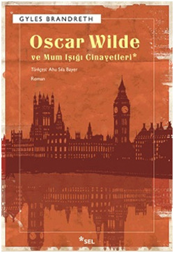 Oscar Wilde ve Mum Işığı Cinayetleri Gyles Brandreth Oscar Wilde ve Mum Işığı Cinayetleri Gyles Brandreth