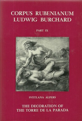 The Decoration of the Torre de la Parada (Corpus Rubenianum Ludwig Burchard, Part IX) (Corpus Rubenianum Ludwig Burchard)