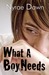What a Boy Needs (What a Boy Wants, #2) by Nyrae Dawn