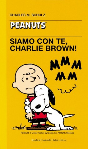 Siamo con te, Charlie Brown! Charles M. Schulz Siamo con te, Charlie Brown! Charles M. Schulz