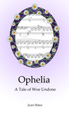 Ophelia: A Tale of Woe Undone