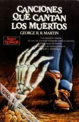 Canciones que cantan los muertos George R.R. Martin Canciones que cantan los muertos George R.R. Martin