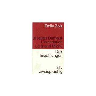 Drei Erzählungen: Jacques Damour, Linondation, Le grand Michu Émile Zola Drei Erzählungen: Jacques Damour, Linondation, Le grand Michu Émile Zola