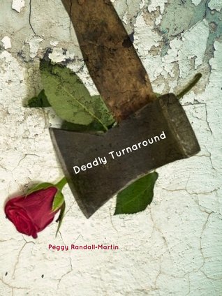 Deadly Turnaround Peggy Randall-Martin Deadly Turnaround Peggy Randall-Martin