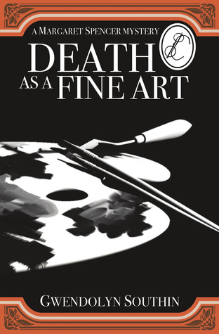 Death as a Fine Art Gwendolyn Southin Death as a Fine Art Gwendolyn Southin