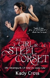 The Girl in the Steel Corset (Steampunk Chronicles #1) – Kady Cross The Girl in the Steel Corset (Steampunk Chronicles #1) – Kady Cross