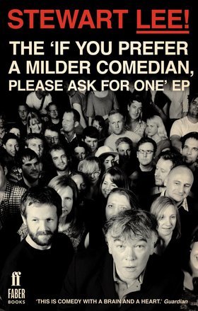 Stewart Lee!: The If You Prefer a Milder Comedian, Please Ask for One EP Stewart Lee Stewart Lee!: The If You Prefer a Milder Comedian, Please Ask for One EP Stewart Lee
