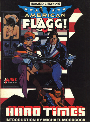 American Flagg!, Vol. 1: Hard Times Howard Chaykin American Flagg!, Vol. 1: Hard Times Howard Chaykin