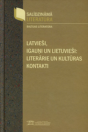 Latvieši, igauņi un lietuvieši: literārie un kultūras kontakti Benedikts Kalnačs Latvieši, igauņi un lietuvieši: literārie un kultūras kontakti Benedikts Kalnačs