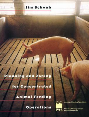 Planning and Zoning for Concentrated Animal Feeding Operations James Schwab Planning and Zoning for Concentrated Animal Feeding Operations James Schwab