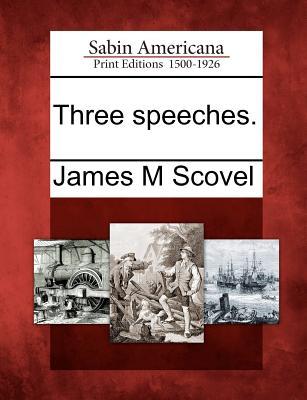 Three Speeches. James M. Scovel Three Speeches. James M. Scovel