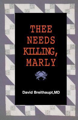 Thee Needs Killing Marly David Breithaupt Thee Needs Killing Marly David Breithaupt