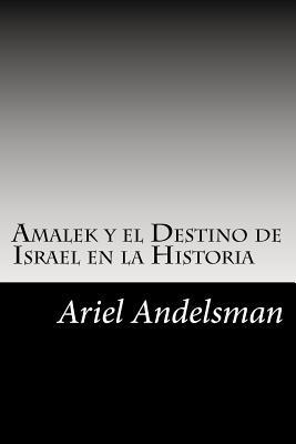 Amalek y El Destino de Israel En La Historia Ariel Andelsman Amalek y El Destino de Israel En La Historia Ariel Andelsman
