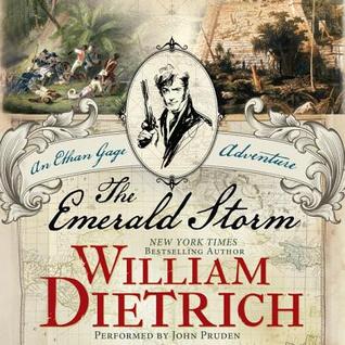 The Emerald Storm: An Ethan Gage Adventure (Book #5) William Dietrich The Emerald Storm: An Ethan Gage Adventure (Book #5) William Dietrich