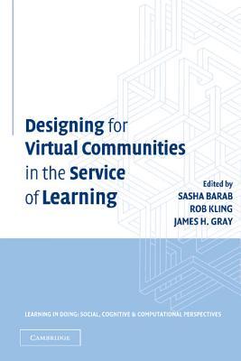Designing for Virtual Communities in the Service of Learning Sasha Barab Designing for Virtual Communities in the Service of Learning Sasha Barab