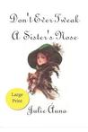 Dont Ever Tweak a Sisters Nose (Sisters-Six Series) Julie Auna Dont Ever Tweak a Sisters Nose (Sisters-Six Series) Julie Auna