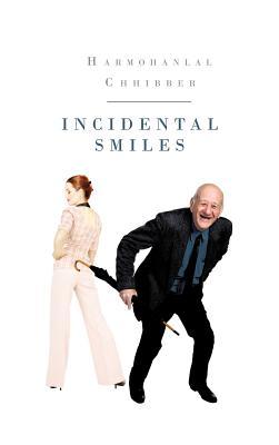 Incidental Smiles Harmohanlal Chhibber Incidental Smiles Harmohanlal Chhibber