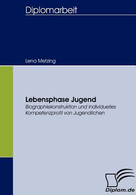 Lebensphase Jugend Lena Metzing Lebensphase Jugend Lena Metzing