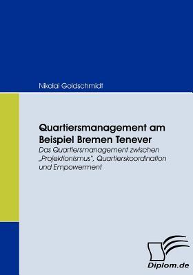 Quartiersmanagement Am Beispiel Bremen Tenever Nikolai Goldschmidt Quartiersmanagement Am Beispiel Bremen Tenever Nikolai Goldschmidt