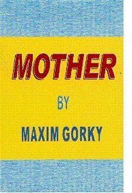 Mother Maxim Gorky Mother Maxim Gorky