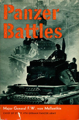 Panzer Battles: A Study of the Employment of Armor in the Second World War F.W. von Mellenthin Panzer Battles: A Study of the Employment of Armor in the Second World War F.W. von Mellenthin