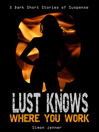 Lust Knows Where You Work Simon Jenner Lust Knows Where You Work Simon Jenner