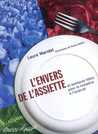 L'envers de l'assiette : Et quelques idées pour la remettre à l'endroit