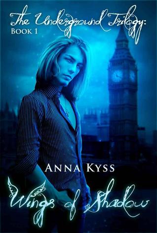 Wings of Shadow (The Underground Trilogy #1)  - Anna Kyss