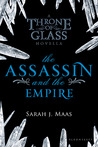 The Assassin and the Empire by Sarah J. Maas The Assassin and the Empire by Sarah J. Maas