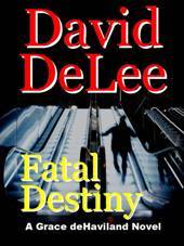 Fatal Destiny David DeLee Fatal Destiny David DeLee