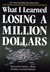 What I Learned Losing a Million Dollars by Jim Paul What I Learned Losing a Million Dollars by Jim Paul