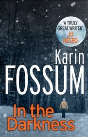 In the Darkness  (Inspector Konrad Sejer #1)  - Karin Fossum