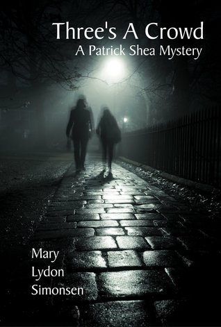 Threes a Crowd (Patrick Shea Mystery, #1) Mary Lydon Simonsen Threes a Crowd (Patrick Shea Mystery, #1) Mary Lydon Simonsen