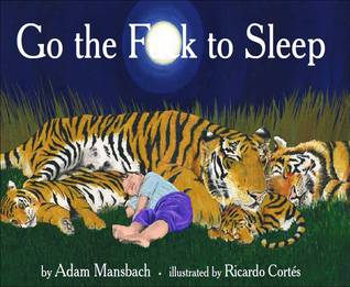 https://www.goodreads.com/book/show/11192642-go-the-fuck-to-sleep