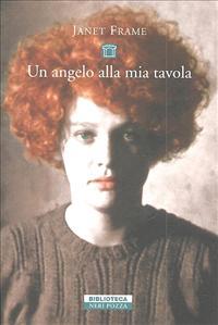 Un angelo alla mia tavola Janet Frame Un angelo alla mia tavola Janet Frame