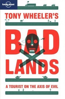 Tony Wheelers Bad Lands Tony Wheeler Tony Wheelers Bad Lands Tony Wheeler